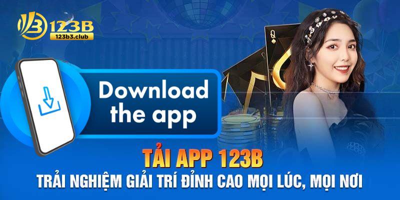 Tải app 123B để bạn có thể dễ dàng tham gia cá cược