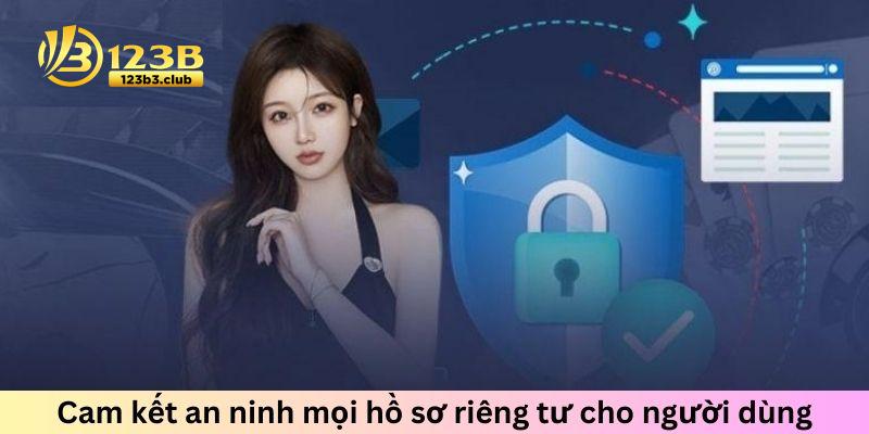 Cam kết an ninh mọi hồ sơ riêng tư cho người dùng