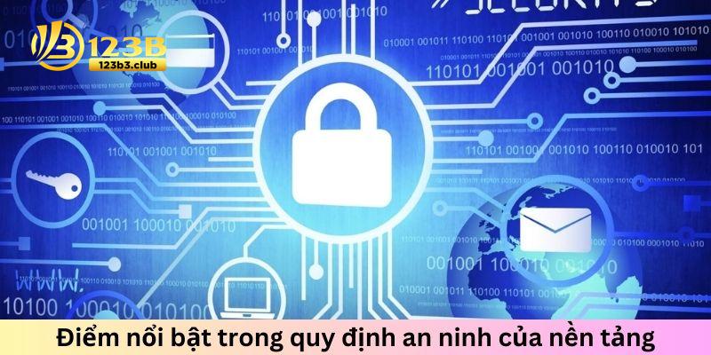 Điểm nổi bật trong quy định an ninh của nền tảng