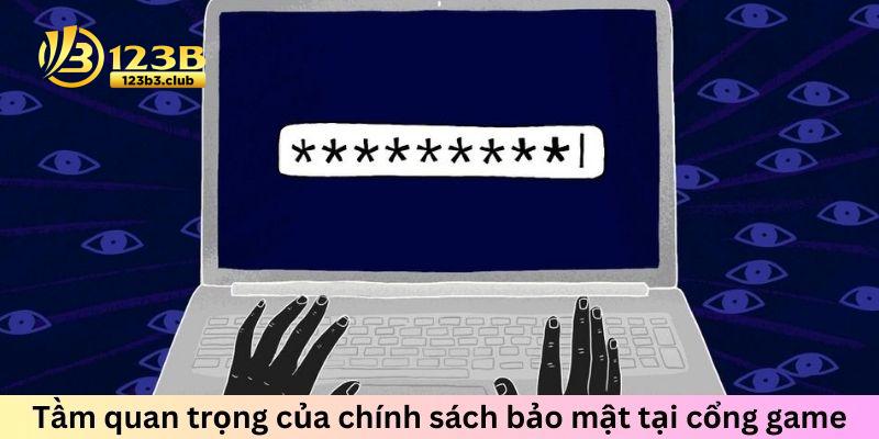 Sự quan trọng của chính sách bảo mật ở cổng game