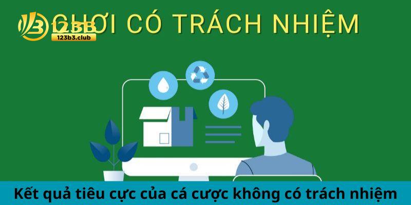 Kết quả tiêu cực của cá cược không có trách nhiệm