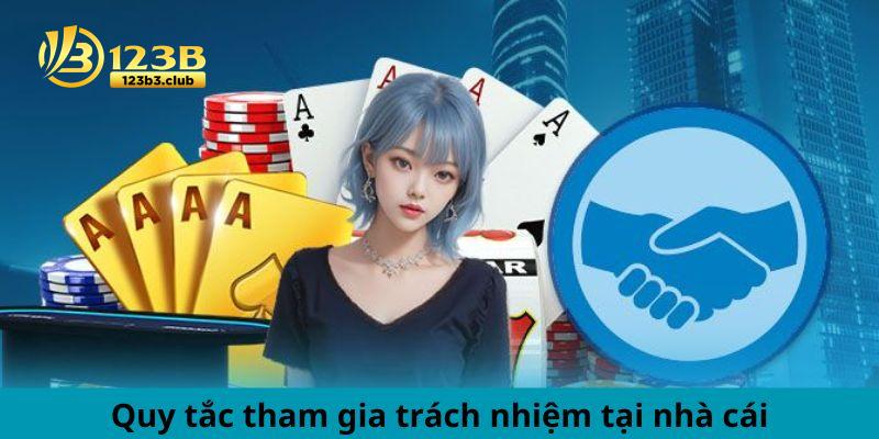 Quy tắc tham gia trách nhiệm tại nhà cái