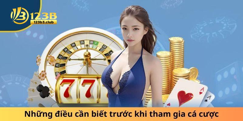 Những thông tin quan trọng cần hiểu rõ trước khi bắt đầu cá cược