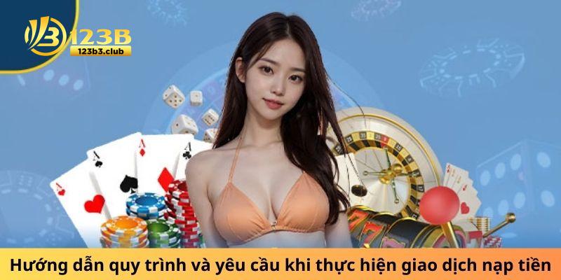 Hướng dẫn quy trình và yêu cầu khi thực hiện giao dịch nạp tiền