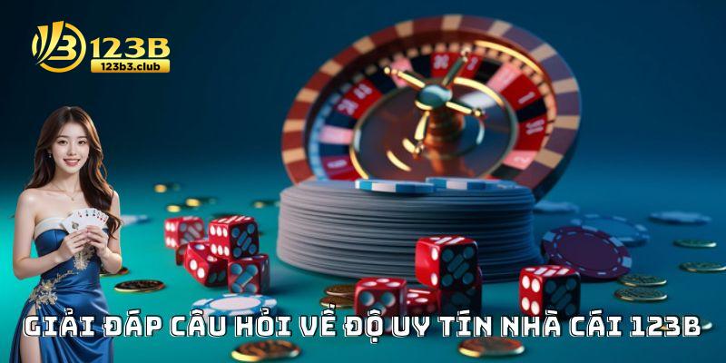 Giải đáp câu hỏi về độ uy tín nhà cái 123B