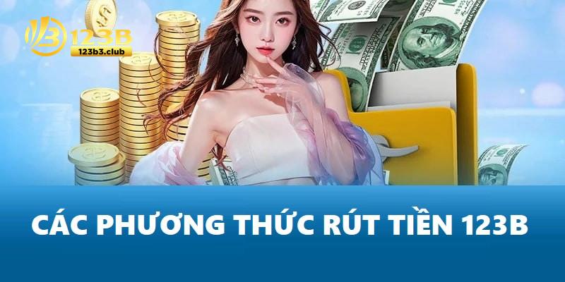 Điểm danh những phương thức rút thưởng 123B phổ biến