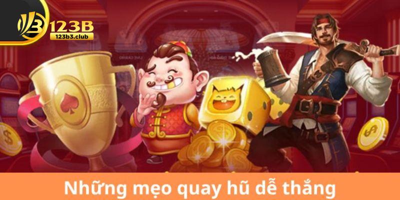 mẹo quay hũ 123b